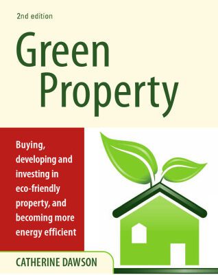 خرید و دانلود نسخه کامل کتاب Green Property: Buying, Developing and Investing in Eco-Friendly Property, and Becoming More Energy Efficient (Complete Guide)