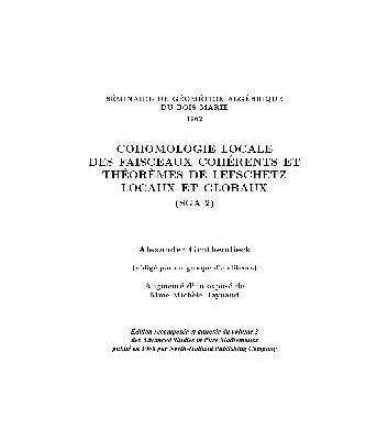 خرید و دانلود نسخه کامل کتاب Grothendieck Cohomologie locale des faisceaux coherents et theoremes de Lefschetz locaux et globaux SGA 2