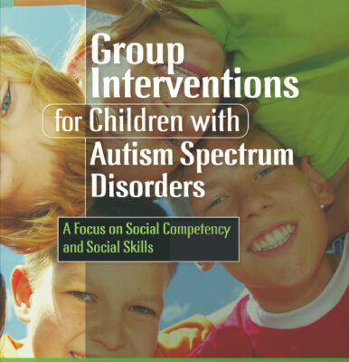 خرید و دانلود نسخه کامل کتاب Group Interventions for Children With Autism Spectrum Disorders: A Focus on Social Competency and Social Skills