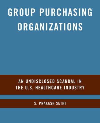 خرید و دانلود نسخه کامل کتاب Group Purchasing Organizations: An Undisclosed Scandal in the U.S. Healthcare Industry