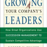 خرید و دانلود نسخه کامل کتاب Growing Your Company’s Leaders: How Great Organizations Use Succession Management to Sustain Competitive Advantage