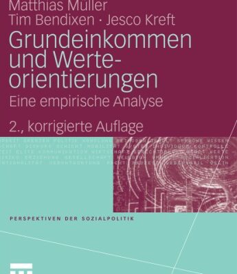 خرید و دانلود نسخه کامل کتاب Grundeinkommen und Werteorientierungen: Eine empirische Analyse, 2. Auflage (Perspektiven der Sozialpolitik)