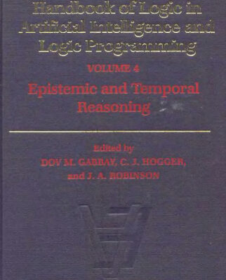 خرید و دانلود نسخه کامل کتاب Handbook of Logic in Artificial Intelligence and Logic Programming. Volume 4: Epistemic and Temporal Reasoning