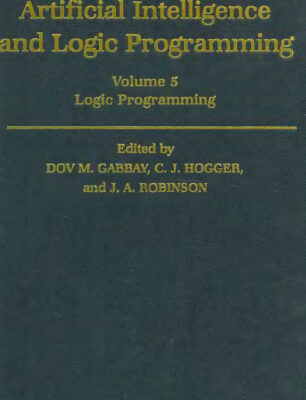 خرید و دانلود نسخه کامل کتاب Handbook of Logic in Artificial Intelligence and Logic Programming. Volume 5: Logic Programming