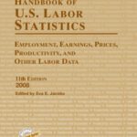 خرید و دانلود نسخه کامل کتاب Handbook of U.S. Labor Statistics 2008: Employment, Earnings, Prices, Productivity, and Other Labor Data