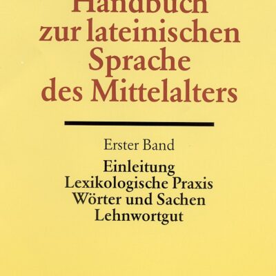 خرید و دانلود نسخه کامل کتاب Handbuch der lateinischen Sprache des Mittelalters – Einleitung, Lexikologische Praxis, Wörter und Sachen, Lehnwortgut