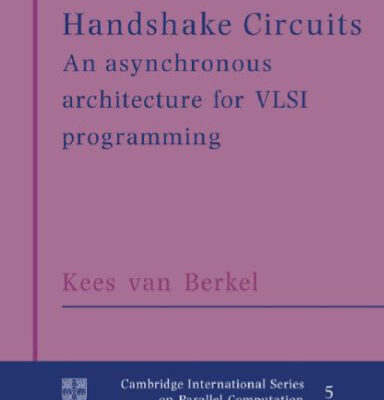 خرید و دانلود نسخه کامل کتاب Handshake Circuits: An Asynchronous Architecture for VLSI Programming (Cambridge International Series on Parallel Computation)