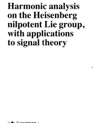 خرید و دانلود نسخه کامل کتاب Harmonic analysis on the Heisenberg nilpotent Lie group, with applications to signal theory