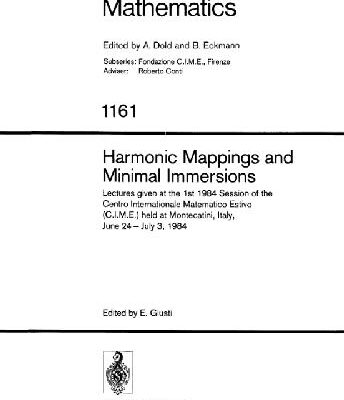 خرید و دانلود نسخه کامل کتاب Harmonic mappings and minimal immersions: lectures given at the 1st 1984 session of the Centro internationale matematico estivo
