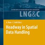 خرید و دانلود نسخه کامل کتاب Headway in Spatial Data Handling: 13th International Symposium on Spatial Data Handling (Lecture Notes in Geoinformation and Cartography) (Lecture Notes in Geoinformation and Cartography)