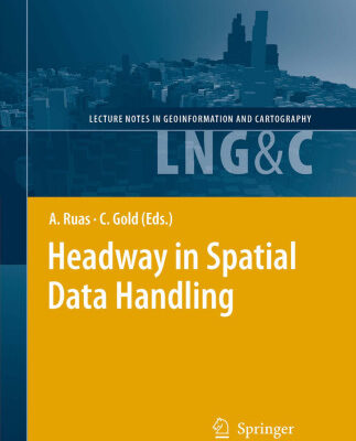 خرید و دانلود نسخه کامل کتاب Headway in Spatial Data Handling: 13th International Symposium on Spatial Data Handling (Lecture Notes in Geoinformation and Cartography) (Lecture Notes in Geoinformation and Cartography)