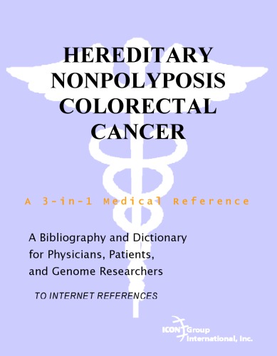 خرید و دانلود نسخه کامل کتاب Hereditary Nonpolyposis Colorectal Cancer – A Bibliography and Dictionary for Physicians, Patients, and Genome Researchers_68b314bccc7df.jpeg خرید و دانلود نسخه کامل کتاب Hereditary Nonpolyposis Colorectal Cancer – A Bibliography and Dictionary for Physicians, Patients, and Genome Researchers
