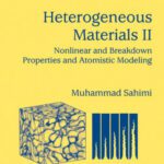 خرید و دانلود نسخه کامل کتاب Heterogeneous Materials: Nonlinear and Breakdown Properties and Atomistic Modeling (Interdisciplinary Applied Mathematics)