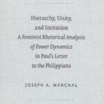 خرید و دانلود نسخه کامل کتاب Hierarchy, Unity, and Imitation: A Feminist Rhetorical Analysis of Power Dynamics in Paul’s Letter to the Philippians (SBL Academia Biblica, No. 24)
