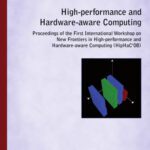 خرید و دانلود نسخه کامل کتاب High-performance and Hardware-aware Computing: Proceedings of the First International Workshop on New Frontiers in High-performance and Hardware-aware Computing (HipHaC’08)