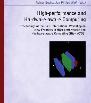 خرید و دانلود نسخه کامل کتاب High-performance and Hardware-aware Computing: Proceedings of the First International Workshop on New Frontiers in High-performance and Hardware-aware Computing (HipHaC’08)