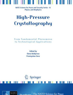 خرید و دانلود نسخه کامل کتاب High-Pressure Crystallography: From Fundamental Phenomena to Technological Applications (NATO Science for Peace and Security Series B: Physics and Biophysics)