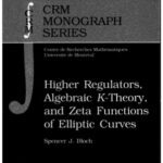 خرید و دانلود نسخه کامل کتاب Higher Regulators, Algebraic $K$-Theory, and Zeta Functions of Elliptic Curves (CRM Monograph Series)