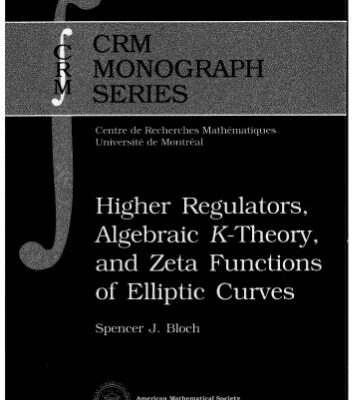 خرید و دانلود نسخه کامل کتاب Higher Regulators, Algebraic $K$-Theory, and Zeta Functions of Elliptic Curves (CRM Monograph Series)