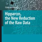 خرید و دانلود نسخه کامل کتاب Hipparcos, the New Reduction of the Raw Data (Astrophysics and Space Science Library)