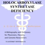 خرید و دانلود نسخه کامل کتاب Holocarboxylase Synthetase Deficiency – A Bibliography and Dictionary for Physicians, Patients, and Genome Researchers