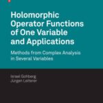 خرید و دانلود نسخه کامل کتاب Holomorphic Operator Functions of One Variable and Applications: Methods from Complex Analysis in Several Variables