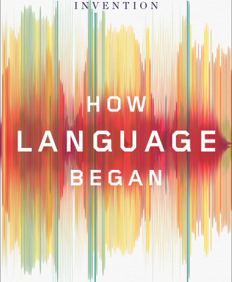 خرید و دانلود نسخه کامل کتاب How Language Began: The Story of Humanity’s Greatest Invention