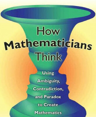خرید و دانلود نسخه کامل کتاب How mathematicians think: using ambiguity, contradiction, and paradox to create mathematics