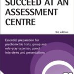 خرید و دانلود نسخه کامل کتاب How to Succeed at an Assessment Centre: Essential Preparation for Psychometric Tests, Group and Role-Play Exercises, Panel Interviews and Presentations