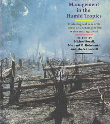 خرید و دانلود نسخه کامل کتاب Hydrology and Water Management in the Humid Tropics: Hydrological Research Issues and Strategies for Water Management (International Hydrology Series)