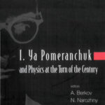 خرید و دانلود نسخه کامل کتاب I. Ya Pomeranchuk and Physics at the Turn of the Century: Proceedings of the International Conference Moscow, Russia, 24 – 28 January 2003