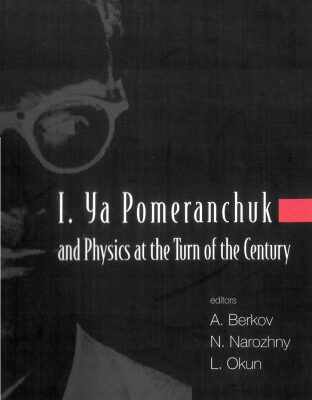 خرید و دانلود نسخه کامل کتاب I. Ya Pomeranchuk and Physics at the Turn of the Century: Proceedings of the International Conference Moscow, Russia, 24 – 28 January 2003