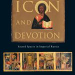 خرید و دانلود نسخه کامل کتاب Icon and Devotion: Sacred Spaces in Imperial Russia