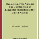خرید و دانلود نسخه کامل کتاب Ideologies across Nations: The Construction of Linguistic Minorities at the United Nations (Language, Power and Social Process)