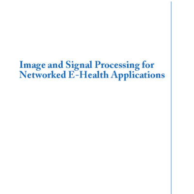 خرید و دانلود نسخه کامل کتاب Image and Signal Processing for Networked eHealth Applications (Synthesis Lectures on Biomedical Engineering)