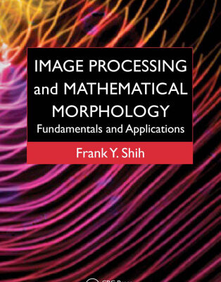 خرید و دانلود نسخه کامل کتاب Image processing and mathematical morphology: Fundamentals and applications