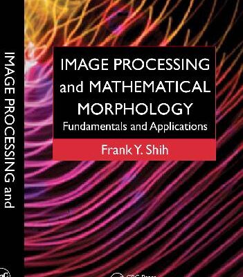 خرید و دانلود نسخه کامل کتاب Image Processing and Mathematical Morphology Fundamentals and Applications
