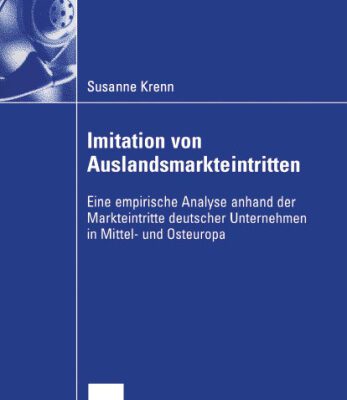 خرید و دانلود نسخه کامل کتاب Imitation von Auslandsmarkteintritten: Eine empirische Analyse anhand der Markteintritte deutscher Unternehmen in Mittel- und Osteuropa
