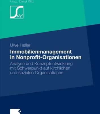 خرید و دانلود نسخه کامل کتاب Immobilienmanagement in Nonprofit-Organisationen: Analyse und Konzeptentwicklung mit Schwerpunkt auf kirchlichen und sozialen Organisationen
