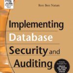 خرید و دانلود نسخه کامل کتاب Implementing Database Security and Auditing: Includes Examples for Oracle, SQL Server, DB2 UDB, Sybase