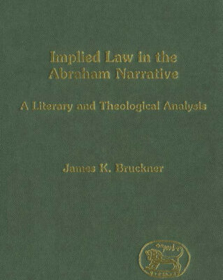 خرید و دانلود نسخه کامل کتاب Implied Law in the Abraham Narrative: A Literary and Theological Analysis (JSOT Supplement Series)