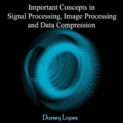خرید و دانلود نسخه کامل کتاب Important concepts in signal processing, image processing and data compression