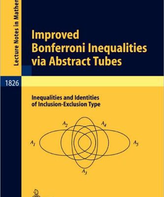 خرید و دانلود نسخه کامل کتاب Improved Bonferroni Inequalities via Abstract Tubes: Inequalities and Identities of Inclusion-Exclusion Type