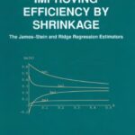 خرید و دانلود نسخه کامل کتاب Improving Efficiency by Shrinkage: The James-Stein and Ridge Regression Estimators (Statistics:  A Series of Textbooks and Monographs)
