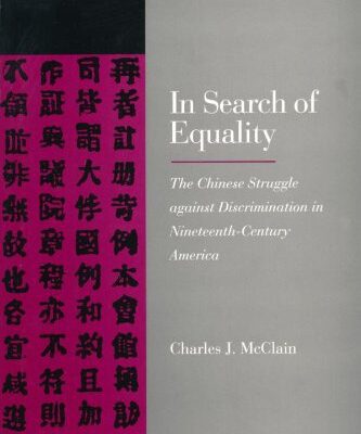 خرید و دانلود نسخه کامل کتاب In Search of Equality: The Chinese Struggle against Discrimination in Nineteenth-Century America