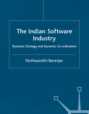 خرید و دانلود نسخه کامل کتاب Indian Software Industry: Business Strategy and Dynamic Co-ordination