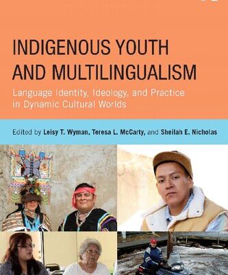 خرید و دانلود نسخه کامل کتاب Indigenous Youth and Multilingualism: Language Identity, Ideology, and Practice in Dynamic Cultural Worlds