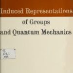 خرید و دانلود نسخه کامل کتاب Induced Representations of Groups and Quantum Mechanics