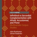 خرید و دانلود نسخه کامل کتاب Infinitival vs Gerundial Complementation with Afraid, Accustomed, and Prone: Multivariate Corpus Studies