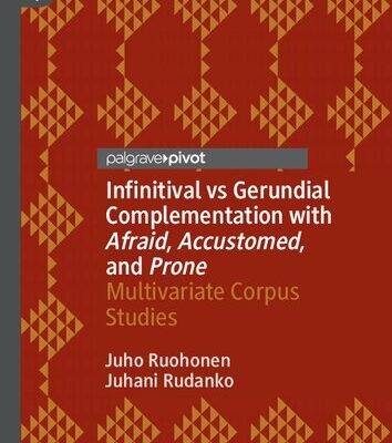 خرید و دانلود نسخه کامل کتاب Infinitival vs Gerundial Complementation with Afraid, Accustomed, and Prone: Multivariate Corpus Studies